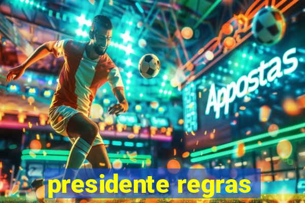 presidente regras